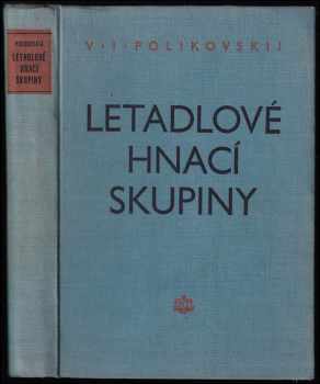 Vladimir Isaakovič Polikovskij: Letadlové hnací skupiny : Určeno pro konstruktéry letadel, provozní techniky a techn dorost s vysokošk. odborným vzděláním.