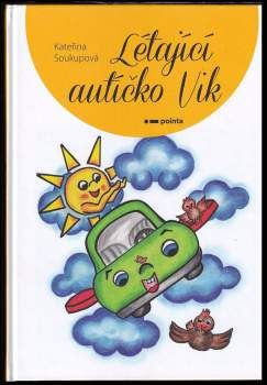Kateřina Soukupová: Létající autíčko Vik