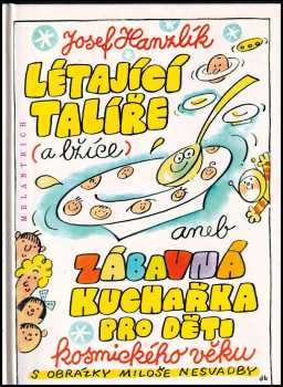 Josef Hanzlík: Létající talíře (a lžíce), aneb, Zábavná kuchařka pro děti kosmického věku