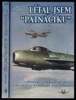 Míťa Milota: Létal jsem patnáctku - vzpomínky na krásný letoun, jeho pilotáž, kamarády a věci okolo