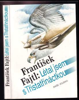 Létal jsem s Třistatřináctkou - František Fajtl (1991, Naše vojsko) - ID: 779253