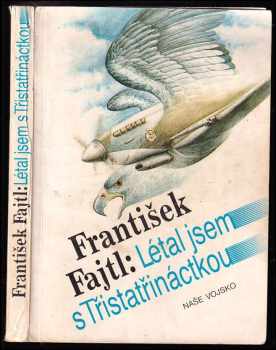 Létal jsem s Třistatřináctkou - František Fajtl (1991, Naše vojsko) - ID: 798635