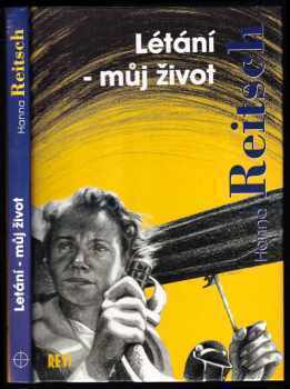 Hanna Reitsch: Létání - můj život