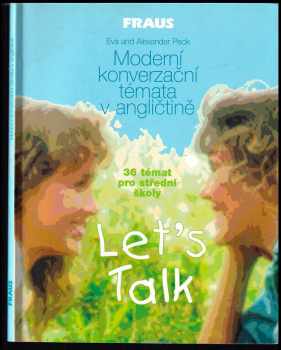 Eva Peck: Let&apos;s Talk : moderní konverzační témata v angličtině : 36 témat pro střední školy