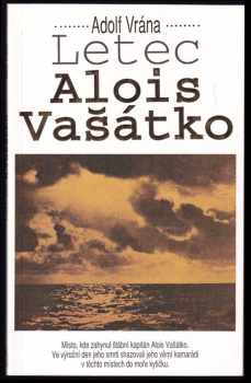 Letec Alois Vašátko : 1087 dní odboje štábního kapitána letectva Aloise Vašátky