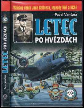 Letec po hvězdách : válečný deník Jana Gellnera, legendy RAF a RCAF - Pavel Vančata, John Gellner (2009, Ostrov) - ID: 793563