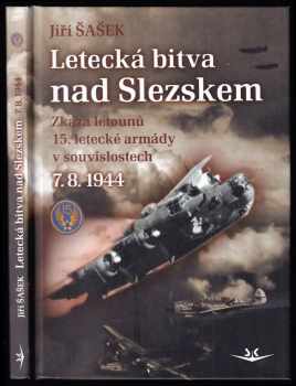 Jiří Šašek: Letecká bitva nad Slezskem 7.8.1944