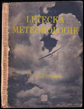 Jiří Förchtgott: Letecká meteorologie : Určeno aktivním letcům - posádkám motorových letadel a větroňů .. všem, kdož spolupracují s letectvím a meteorologií.