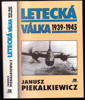 Letecká válka : 1939-1945 - Janusz Piekalkiewicz (1995, Mustang) - ID: 747550