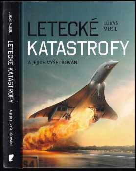 Lukáš Musil: Letecké katastrofy  jejich vyšetřování