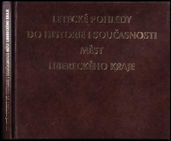 Letecké pohledy do historie i současnosti měst Libereckého kraje