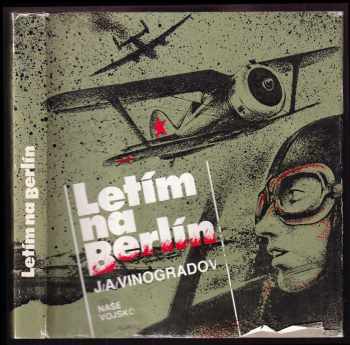 Jurij Aleksandrovič Vinogradov: Letím na Berlín