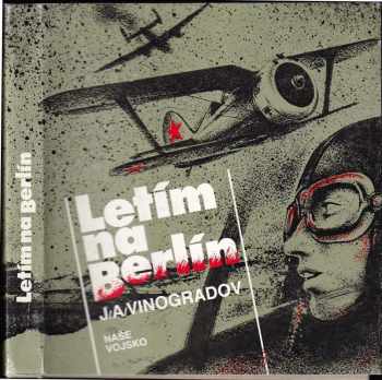 Jurij Aleksandrovič Vinogradov: Letím na Berlín