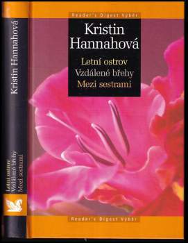 Kristin Hannah: Letní ostrov ; Vzdálené břehy ; Mezi sestrami