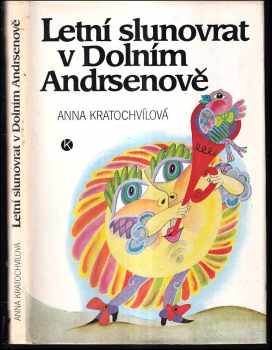 Anna Kratochvílová: Letní slunovrat v Dolním Andrsenově : pohádka : pro děti od 9 let