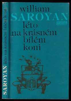 Léto na krásném bílém koni - William Saroyan (1981, Práce) - ID: 524436