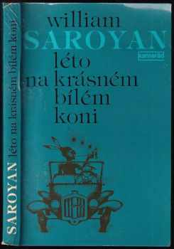 Léto na krásném bílém koni - William Saroyan (1981, Práce) - ID: 733428