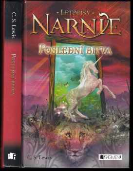 C. S Lewis: Letopisy Narnie 3 - 7 : Plavba Jitřního poutníka + Stříbrná židle + Kůň a jeho chlapec + Čarodějův synovec + Poslední bitva