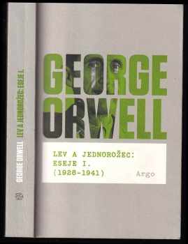 George Orwell: Lev a jednorožec - eseje I - (1928-1941).