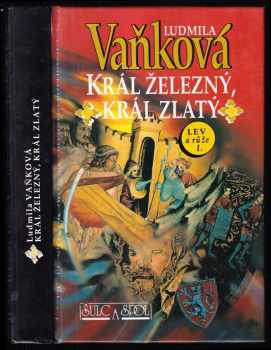 Král železný, král zlatý : 1. díl - Ludmila Vaňková (1994, Šulc a spol)