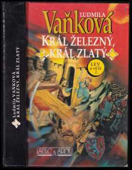 Ludmila Vaňková: Lev a růže. Díl 1, Král železný, král zlatý