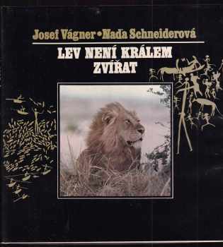 Lev není králem zvířat - Josef Vágner, Naďa Schneiderová, M Schneider (1990, Obzor) - ID: 759271