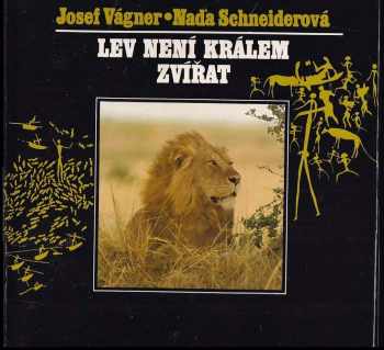 Lev není králem zvířat - Josef Vágner, Naďa Schneiderová, M Schneider (1990, Obzor) - ID: 615534