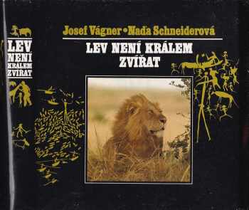 Lev není králem zvířat - Josef Vágner, Naďa Schneiderová, M Schneider (1990, Obzor) - ID: 777258