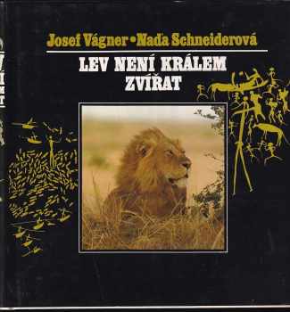Lev není králem zvířat - Josef Vágner, Naďa Schneiderová, M Schneider (1990, Obzor) - ID: 818343