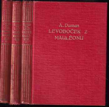 Levoboček z Mauléonu : Díl 1-3 : (Le batard de Mauléon) : historický román ze XIV. století - Alexandre Dumas, Alexandre Dumas, Alexandre Dumas, Alexandre Dumas (1926, A. Neubert) - ID: 687094