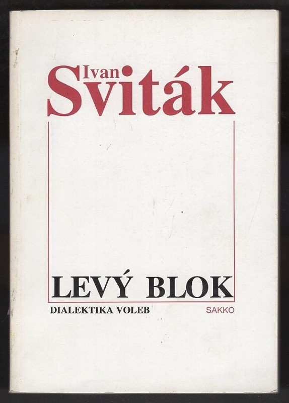 Ivan Sviták: Levý blok : dialektika voleb