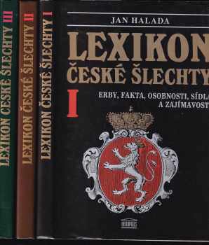 Lexikon české šlechty : [1] - (erby, fakta, osobnosti, sídla a zajímavosti) - Jan Halada (1994, Akropolis) - ID: 1465689