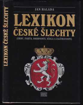 Lexikon české šlechty : [1] - (erby, fakta, osobnosti, sídla a zajímavosti) - Jan Halada (1992, Akropolis) - ID: 725803