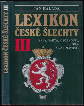 Lexikon české šlechty : III - erby, fakta, osobnosti, sídla a zajímavosti - Jan Halada (1994, Akropolis) - ID: 764623