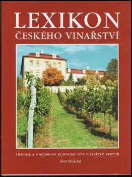 Lexikon českého vinařství : historie a současnost pěstování vína v českých zemích