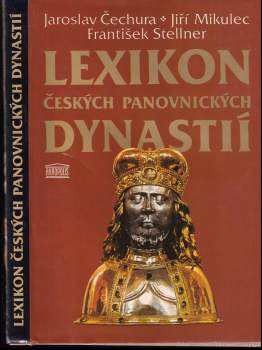 Lexikon českých panovnických dynastií - Jaroslav Čechura, Jiří Mikulec, František Stellner (1996, Akropolis) - ID: 824813