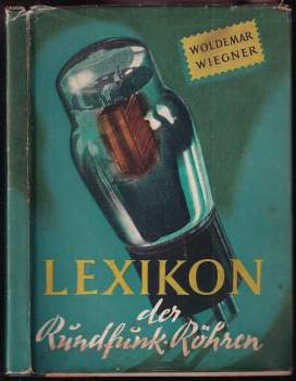 Wiegner Woldemar: Lexikon der Rundfunkröhren
