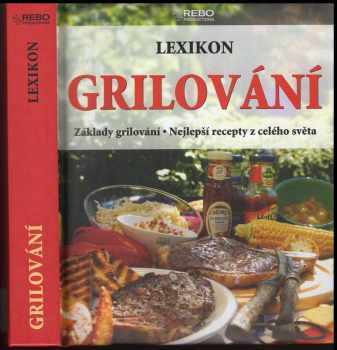 Roger Kimpel: Lexikon grilování : základy grilování : nejlepší recepty z celého světa