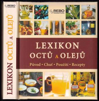 Lexikon octů a olejů : původ, chuť, použití, recepty