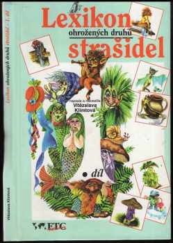 Lexikon ohrožených druhů strašidel : 1. díl - Lesních, lučních a domácích - Vítězslava Klimtová (1996, ETC Publishing) - ID: 2385461