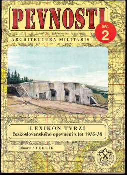 Eduard Stehlík: Lexikon tvrzí československého opevnění z let 1935-1938