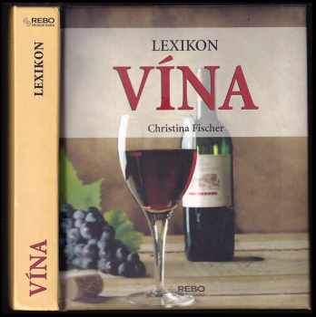 Lexikon vín - Christina Fischer (2007, Rebo) - ID: 1172992