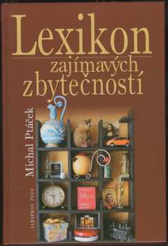 Lexikon zajímavých zbytečností, aneb, Co určitě musíte vědět, aniž to kdy budete potřebovat