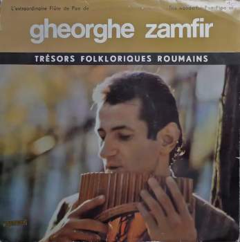 L'Extraordinaire Flûte De Pan De Gheorghe Zamfir = The Wonderful Pan-Pipe Of Gheorghe Zamfir