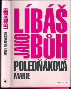 Líbáš jako bůh - Marie Poledňáková (2009, Knižní klub) - ID: 756212