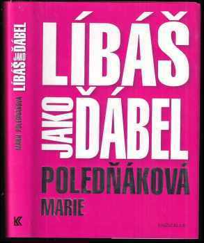 Líbáš jako ďábel - Marie Poledňáková (2011, Knižní klub) - ID: 756224