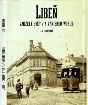 Libeň - zmizelý svět