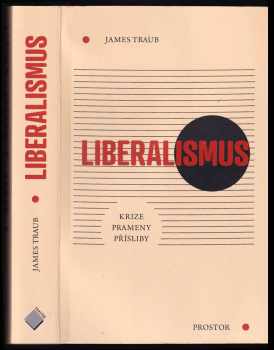 James Traub: Liberalismus : krize, prameny, přísliby