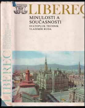 Liberec minulosti a současnosti : Historie a perspektivy výstavby města - Jan Kabíček, Vladimír Ruda, Svatopluk Technik (1980, Severočeské nakladatelství) - ID: 74909