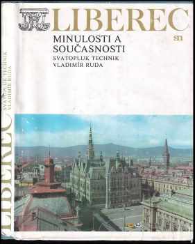 Svatopluk Technik: Liberec minulosti a současnosti